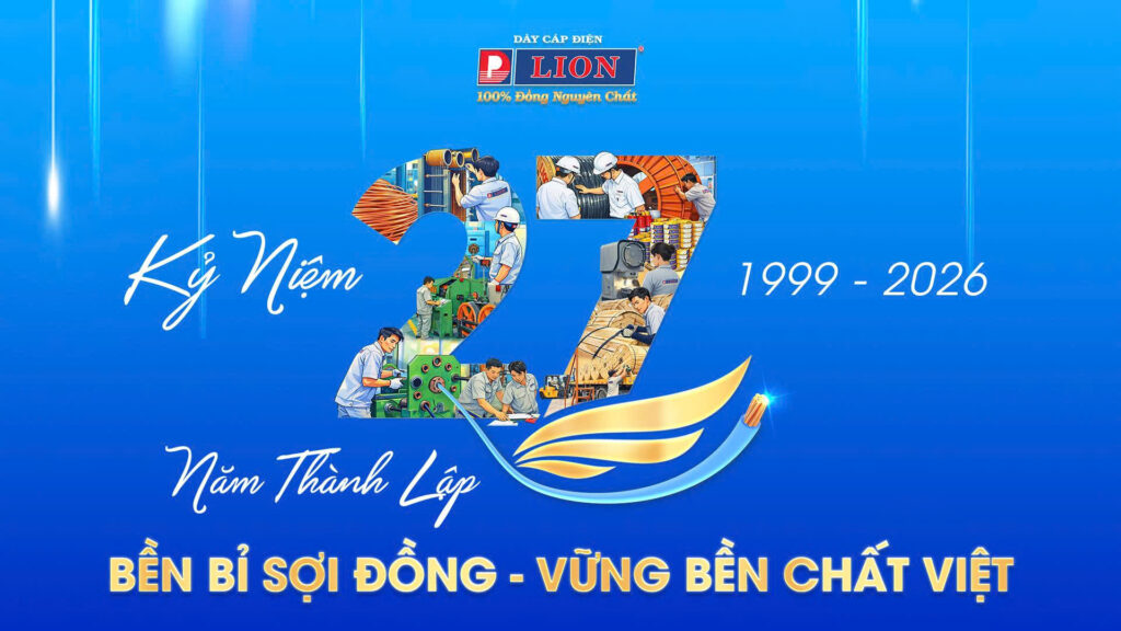 DÂY CÁP ĐIỆN LION – DAPHACO KỶ NIỆM 27 NĂM THÀNH LẬP – BỀN BỈ SỢI ĐỒNG, VỮNG BỀN CHẤT VIỆT